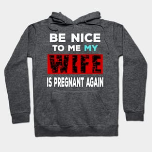 Funny Pregnancy Announcement - Be Nice To Me Hoodie